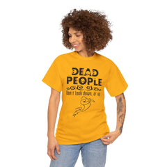 Dead People Don't look down, or up. - T-shirt - Witty Twisters Fashions