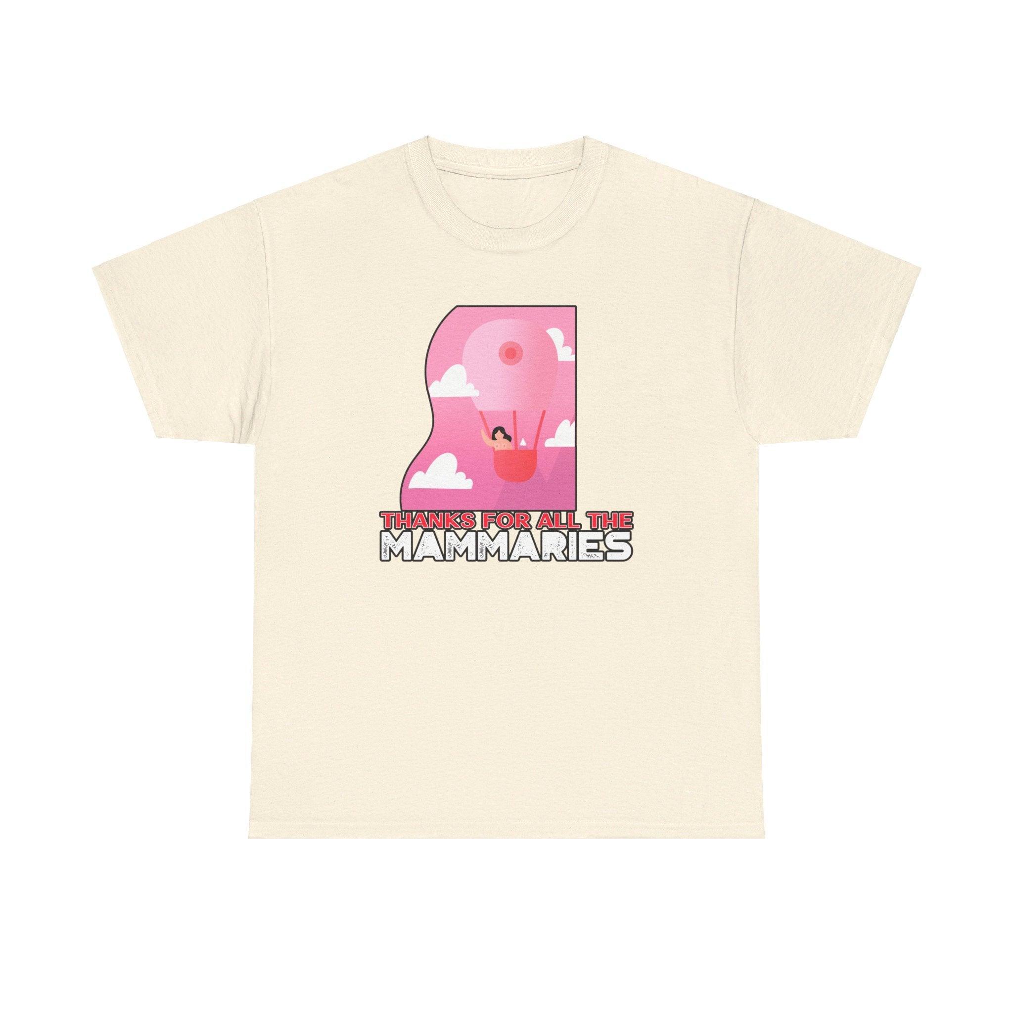 Thanks for all the mammaries - T-Shirt - Witty Twisters Fashions