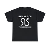 Beware Of Trouser Snake - T-Shirt - Witty Twisters Fashions
