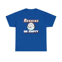 Running On Empty - T-Shirt - Witty Twisters Fashions