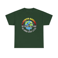 Climate Change We can pay for it now or much more later - T-Shirt - Witty Twisters Fashions