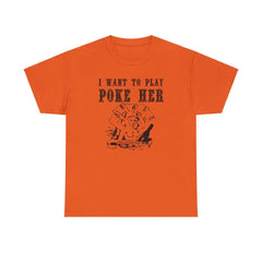 I want to play poke her - T-Shirt - Witty Twisters Fashions