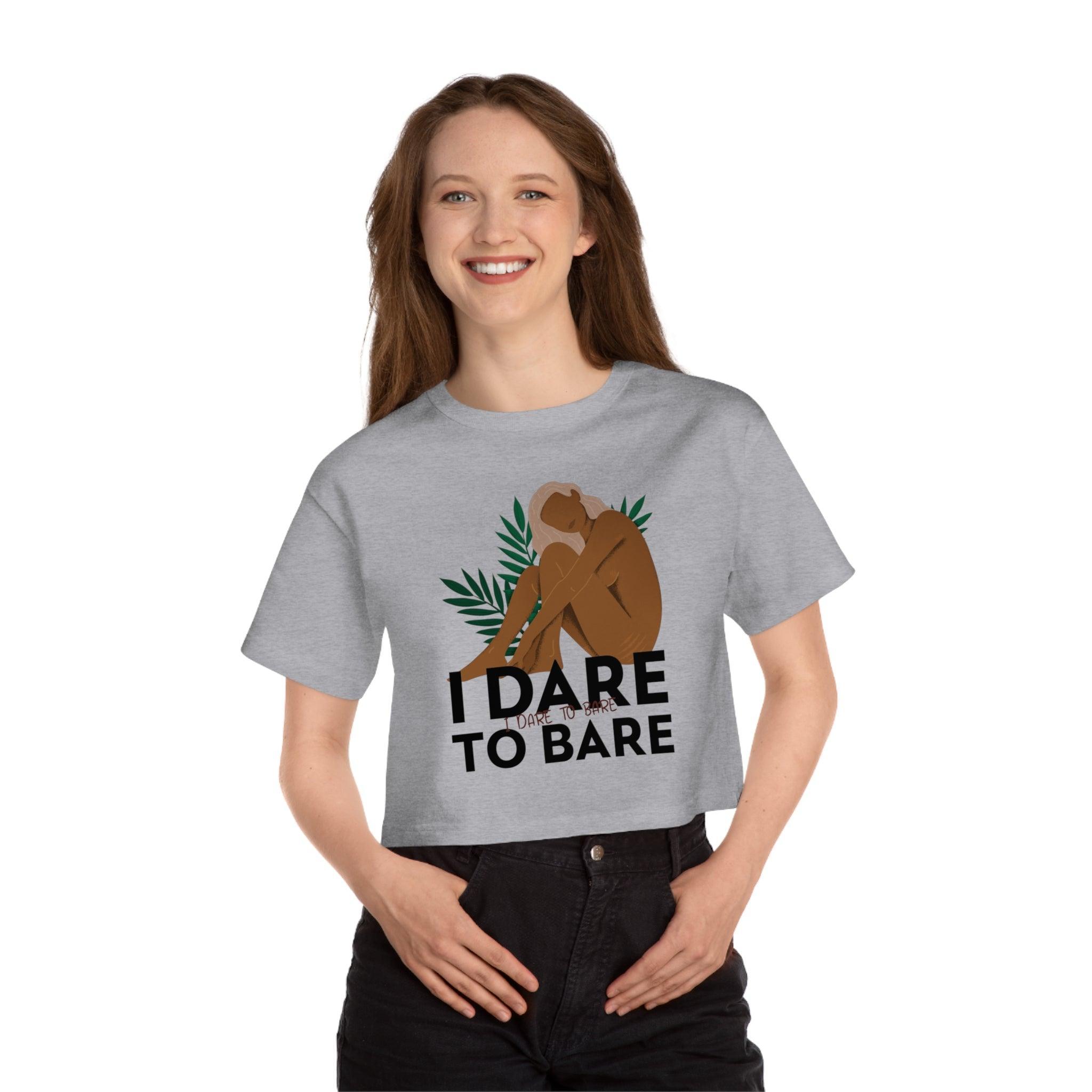 I Dare To Bare - Women's Champion Crop Top - Witty Twisters Fashions