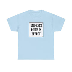 Undress Code In Effect - T-Shirt - Witty Twisters Fashions