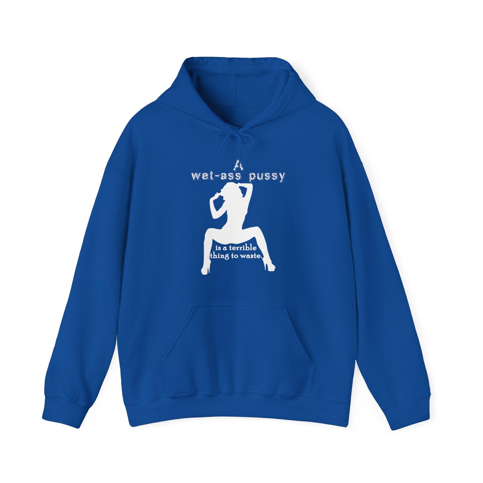 A wet-ass pussy is a terrible thing to waste. - Hoodie - Witty Twisters Fashions