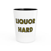 Liquor Hard - Shot Glass - Witty Twisters Fashions