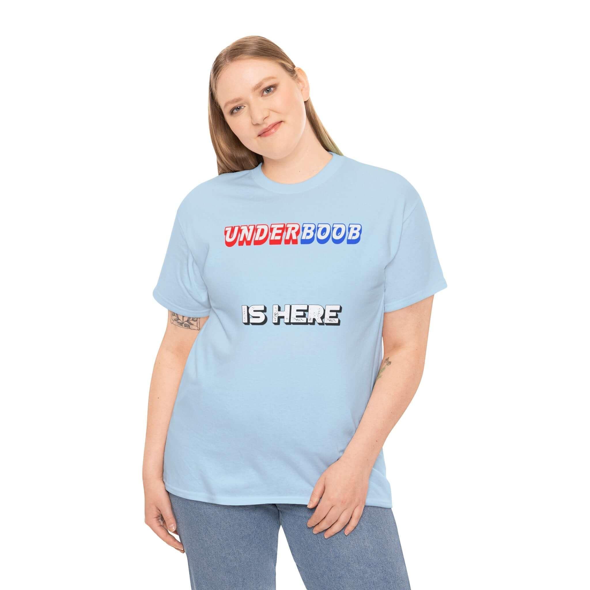 Underboob Is Here - T-Shirt - Witty Twisters Fashions