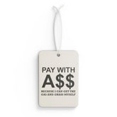 PAY WITH A$$ Because I Can Get The Gas And Grass Myself - Vehicle Air Freshener - Witty Twisters Fashions
