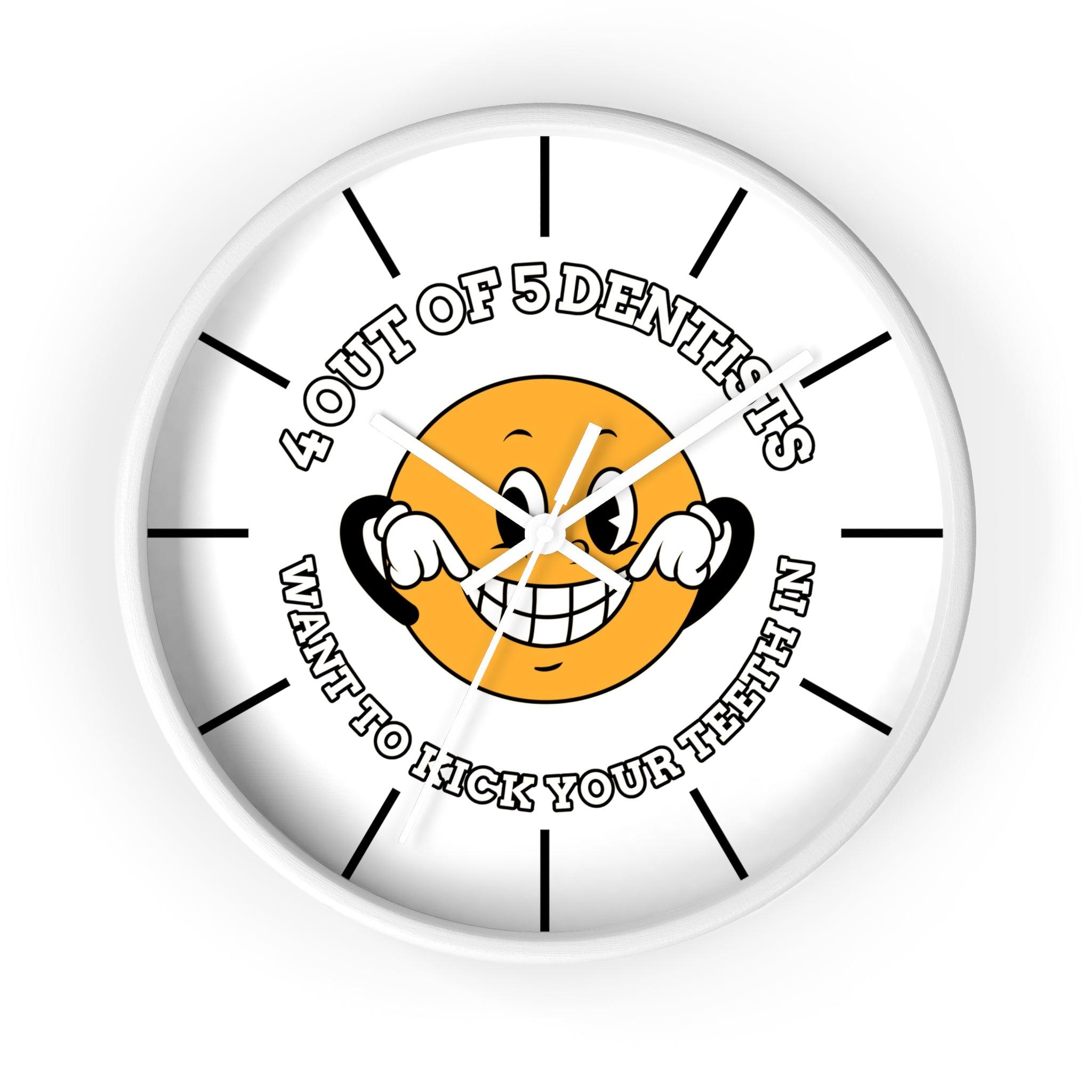 4 out of 5 dentists want to kick your teeth in - Wall Clock - Witty Twisters Fashions