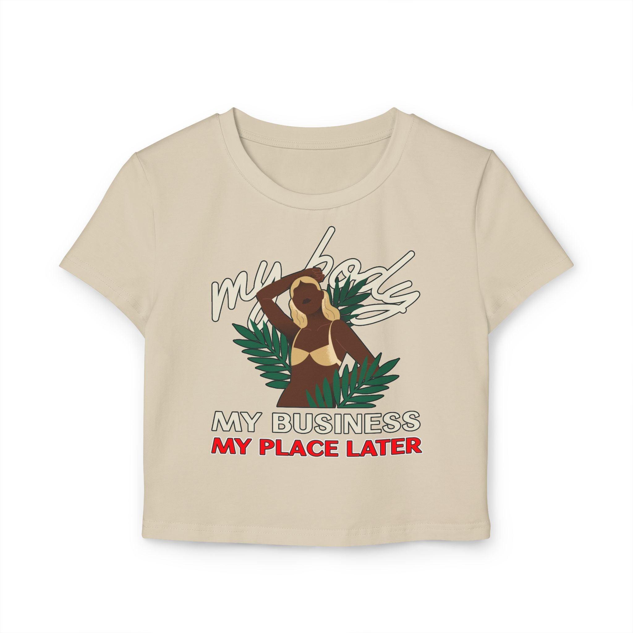 My body My business My place later - Women's Baby Tee - Witty Twisters Fashions