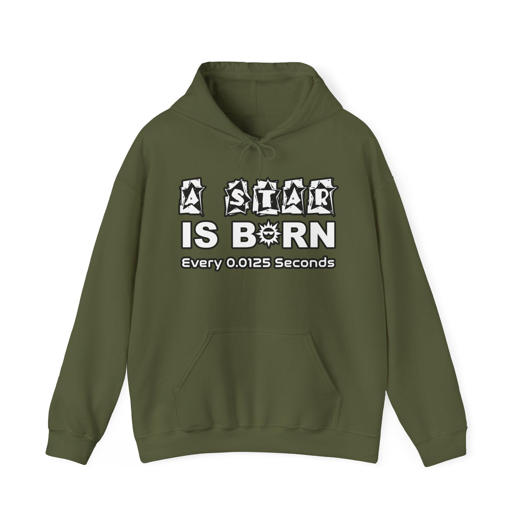 A Star Is Born Every 0.0125 Seconds - Hoodie - Witty Twisters Fashions