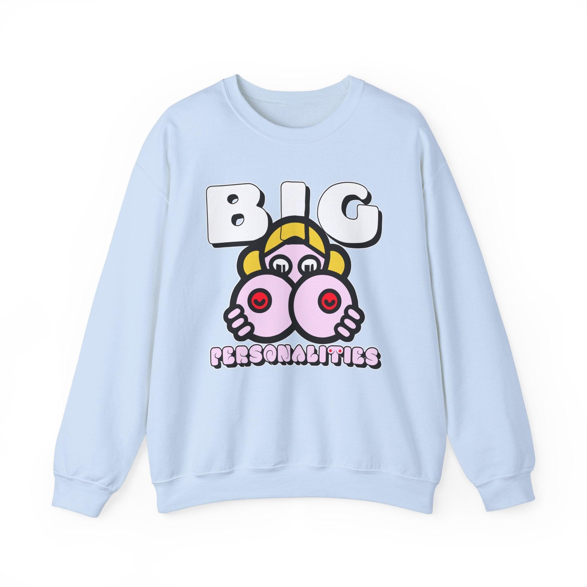 Big Personalities - Sweatshirt - Witty Twisters Fashions