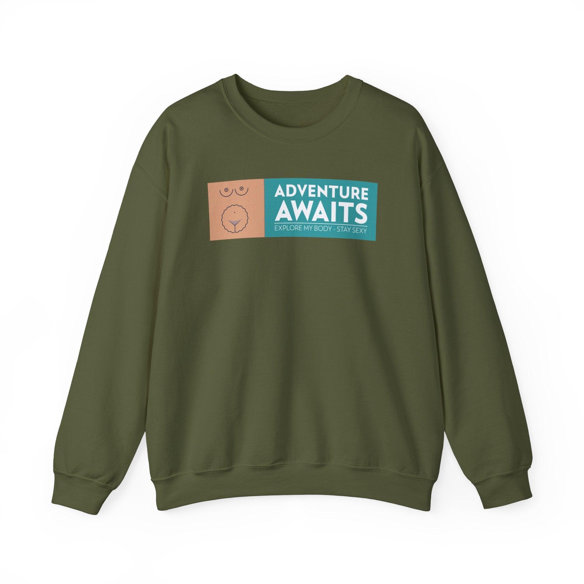 Adventure Awaits Explore My Body Stay Sexy - Sweatshirt - Witty Twisters Fashions