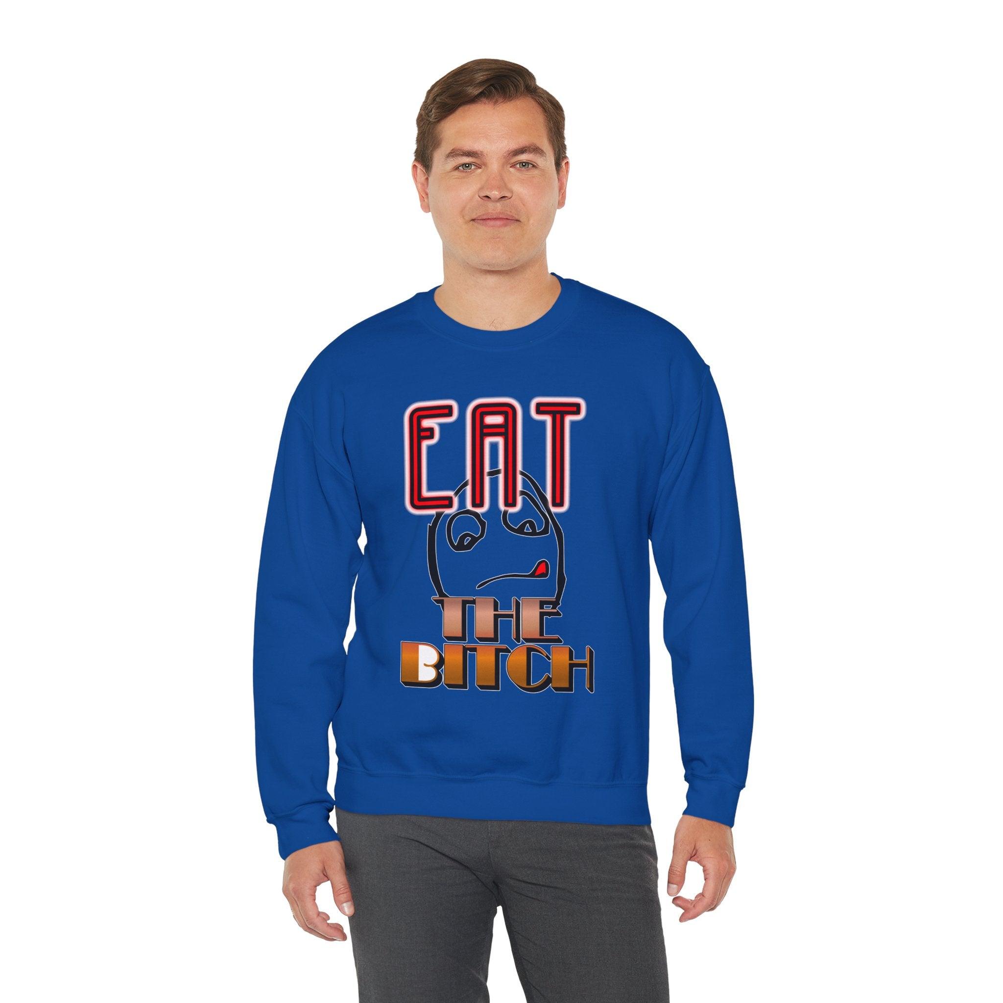 Eat The Bitch - Sweatshirt - Witty Twisters Fashions