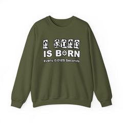 A Star Is Born Every 0.0125 Seconds - Sweatshirt - Witty Twisters Fashions