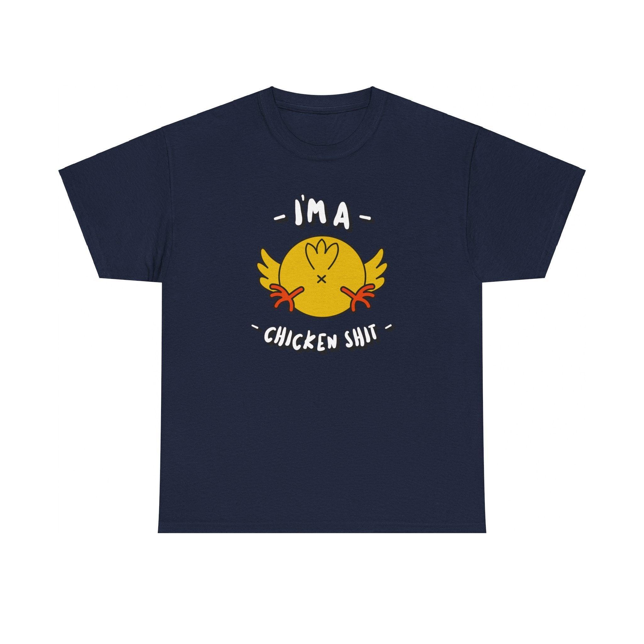I'm a chicken shit - T-Shirt - Witty Twisters Fashions