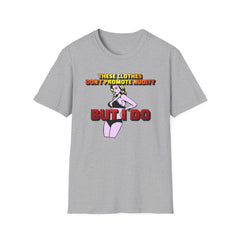 These clothes don't promote nudity but I do - Softstyle T-Shirt - Witty Twisters Fashions