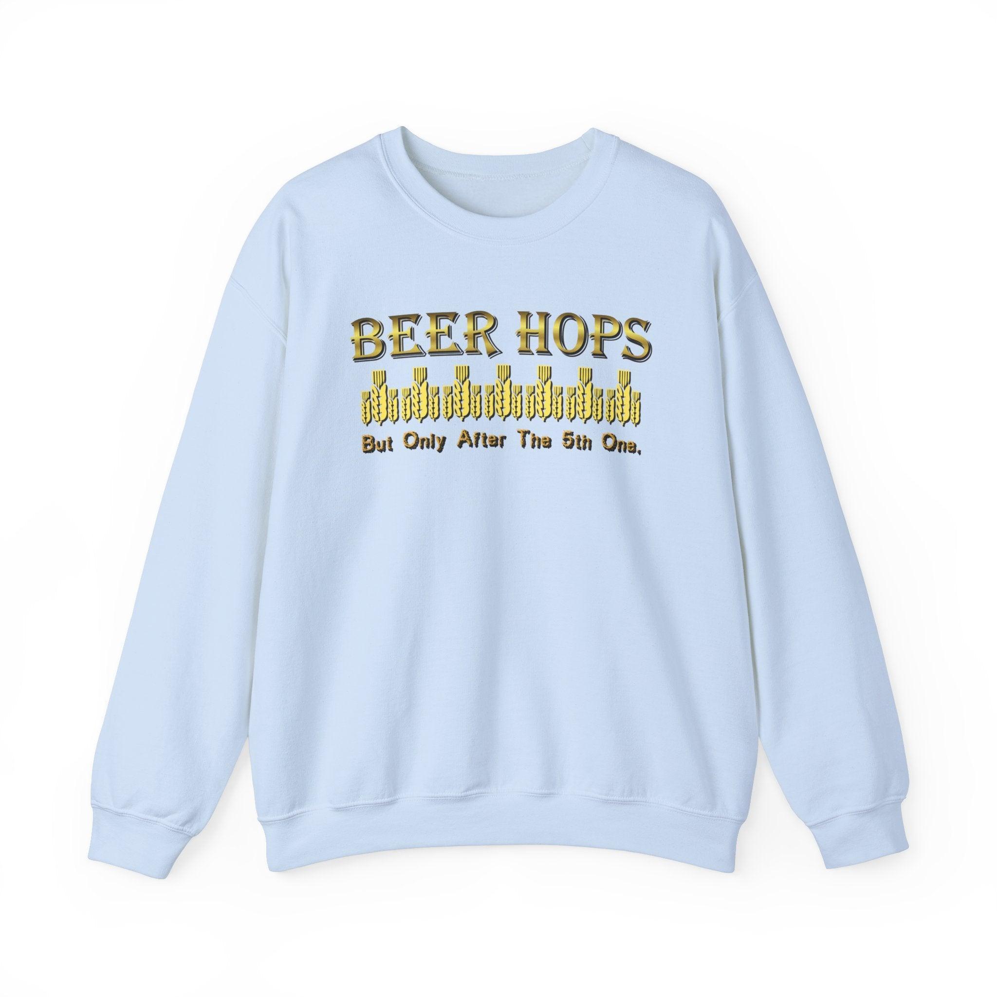Beer Hops But Only After The 5th One - Sweatshirt - Witty Twisters Fashions