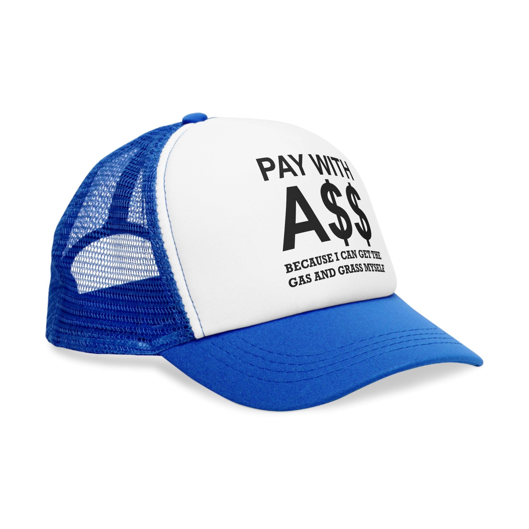 PAY WITH A$$ Because I Can Get The Gas And Grass Myself - Mesh Trucker Hat - Witty Twisters Fashions