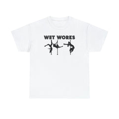 Wet Works - T-Shirt - Witty Twisters Fashions