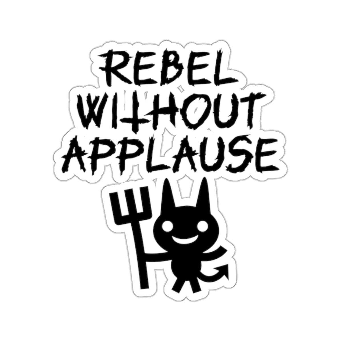 Rebel Without Applause - Kiss-Cut Stickers - Witty Twisters Fashions