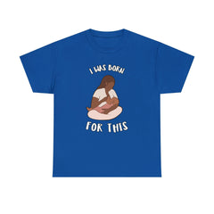I Was Born For This - T-Shirt - Witty Twisters Fashions
