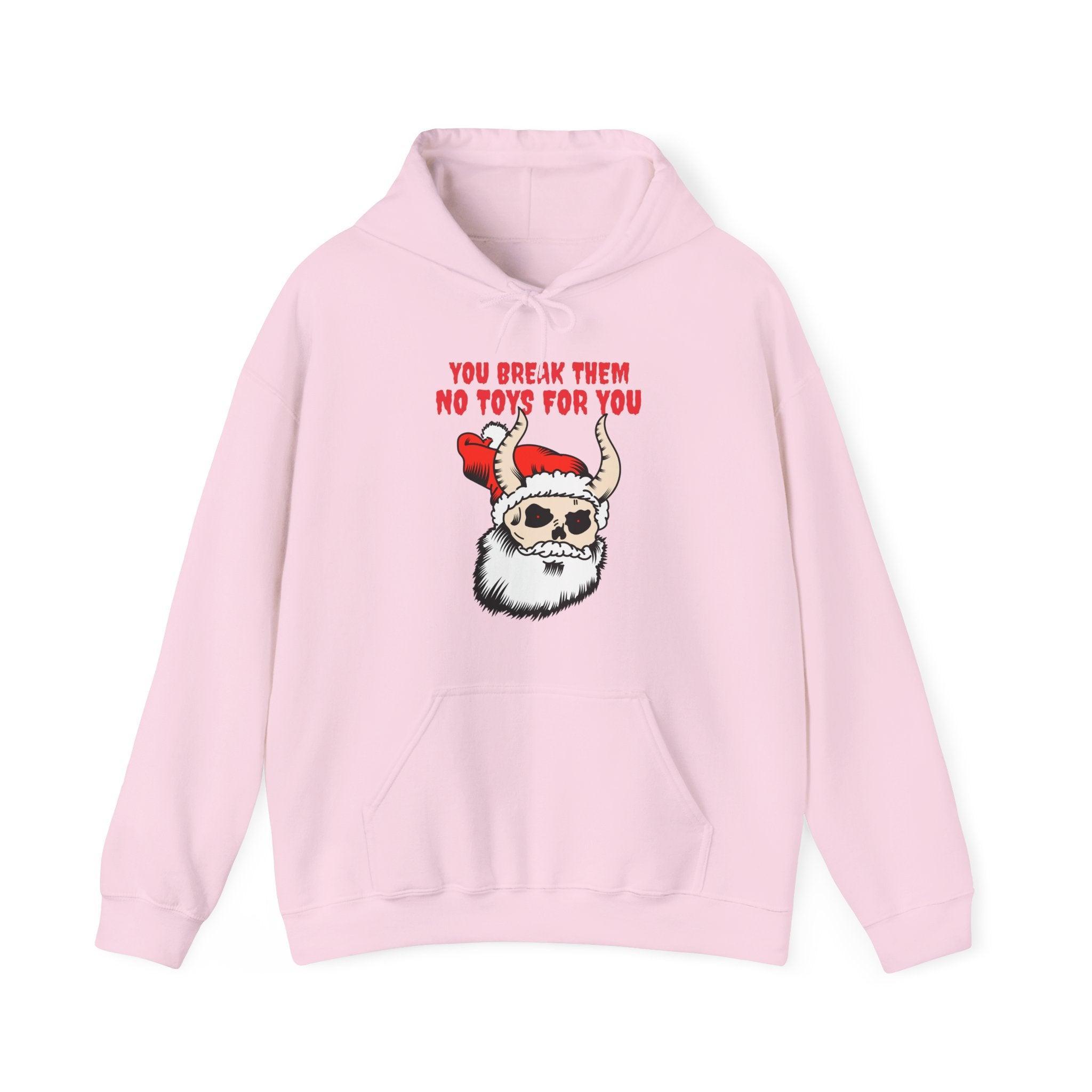 You break them No toys for you - Hoodie - Witty Twisters Fashions