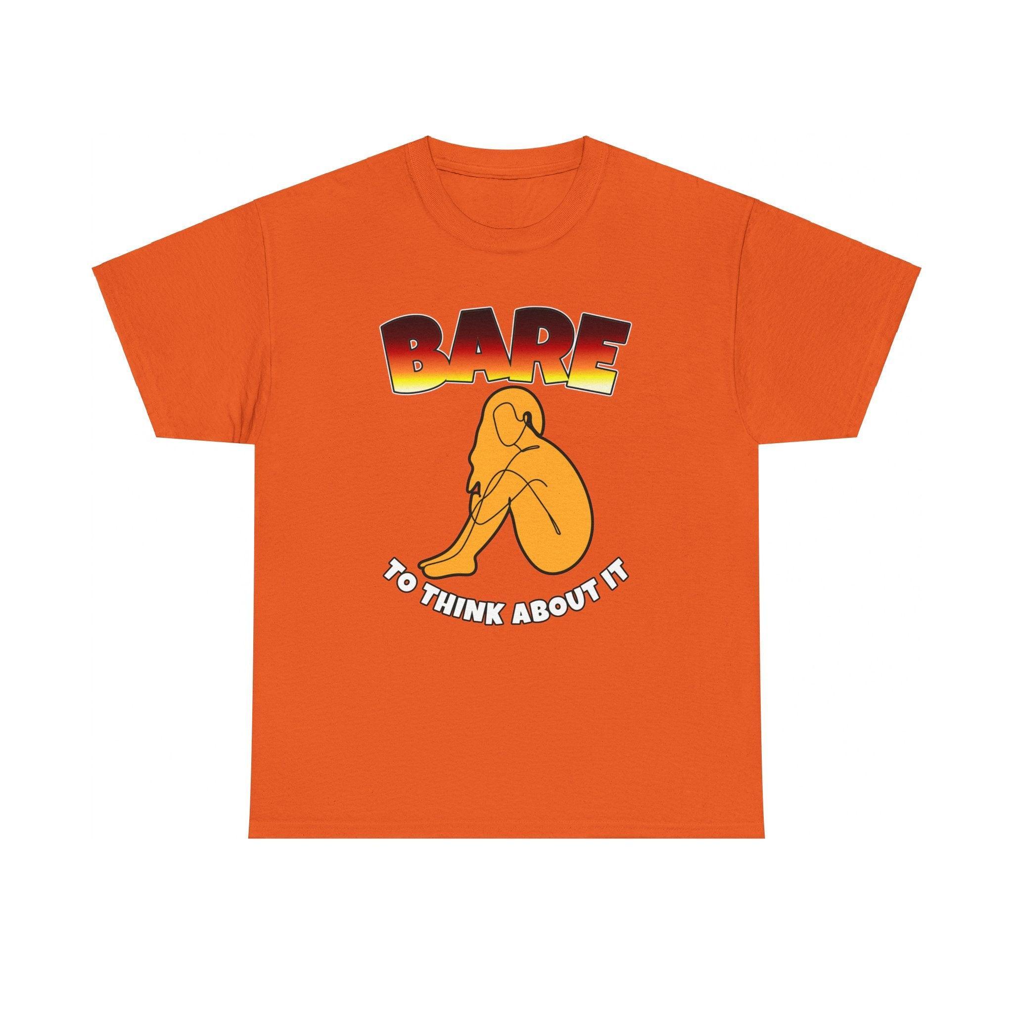 Bare To Think About It - T-Shirt - Witty Twisters Fashions