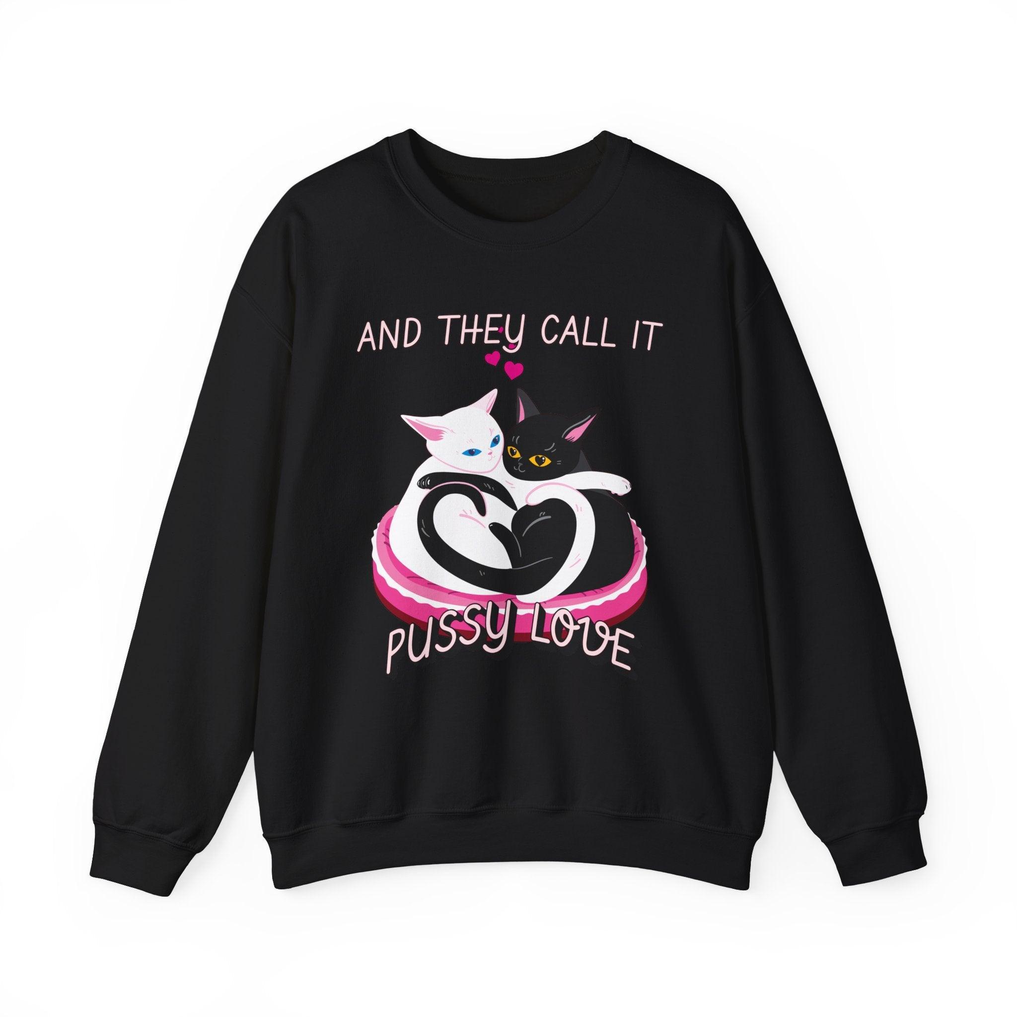 And they call it pussy love - Sweatshirt - Witty Twisters Fashions