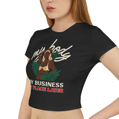My body My business My place later - Women's Baby Tee - Witty Twisters Fashions