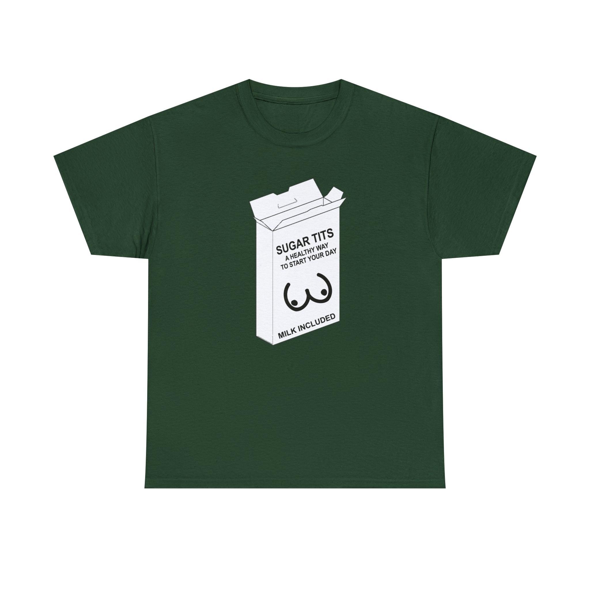 Sugar Tits A Healthy Way To Start Your Day Milk Included - T-Shirt - Witty Twisters Fashions