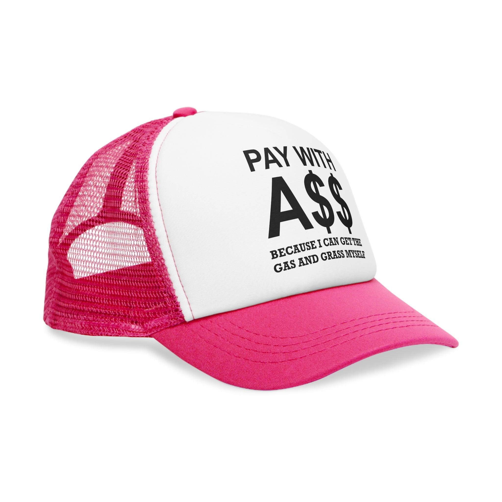 PAY WITH A$$ Because I Can Get The Gas And Grass Myself - Mesh Trucker Hat - Witty Twisters Fashions