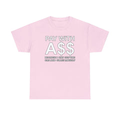 PAY WITH A$$ Because I Can Get The Gas And Grass Myself - T-Shirt - Witty Twisters Fashions