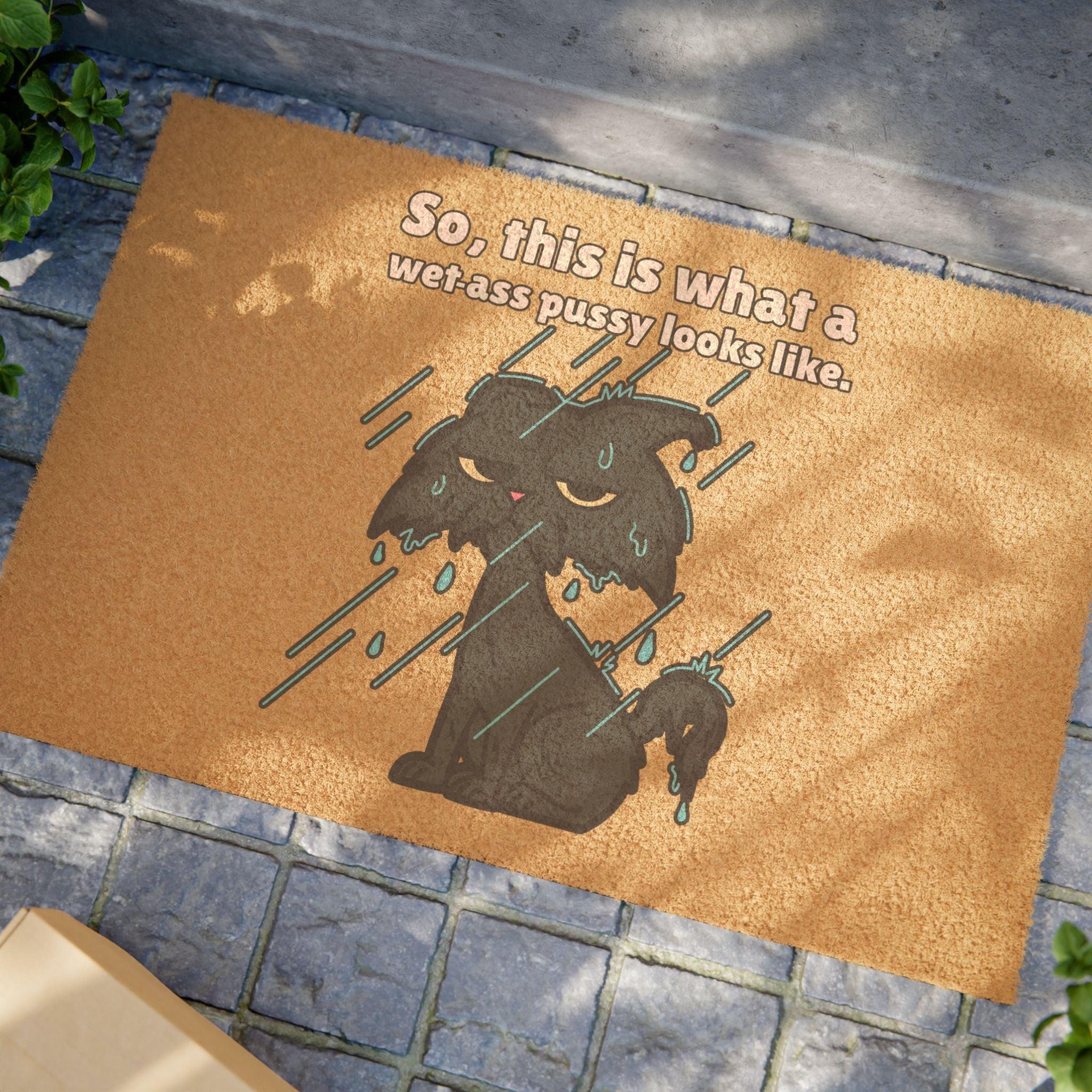 So, this is what a wet-ass pussy looks like. - Doormat - Witty Twisters Fashions