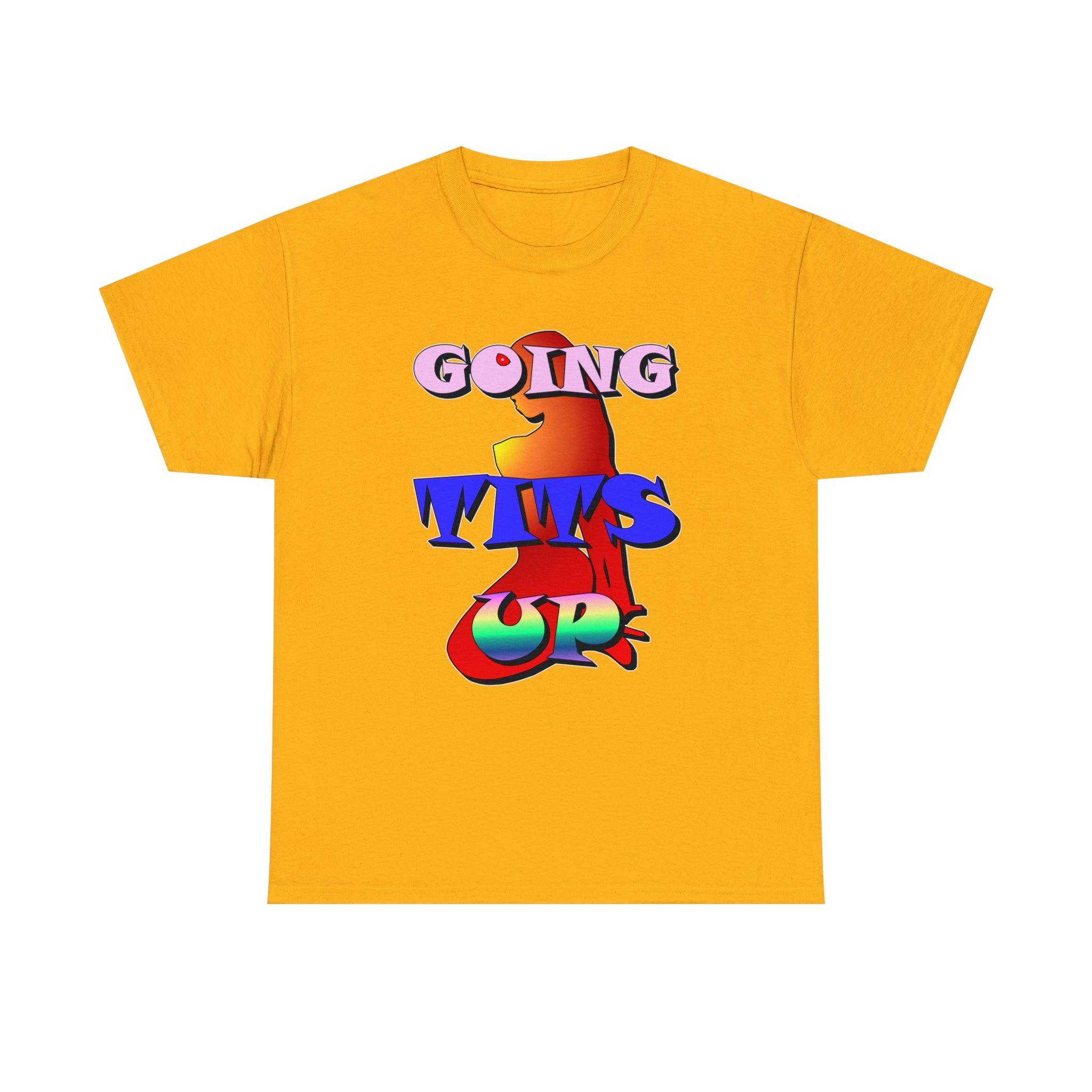 Going Tits Up - T-Shirt - Witty Twisters Fashions