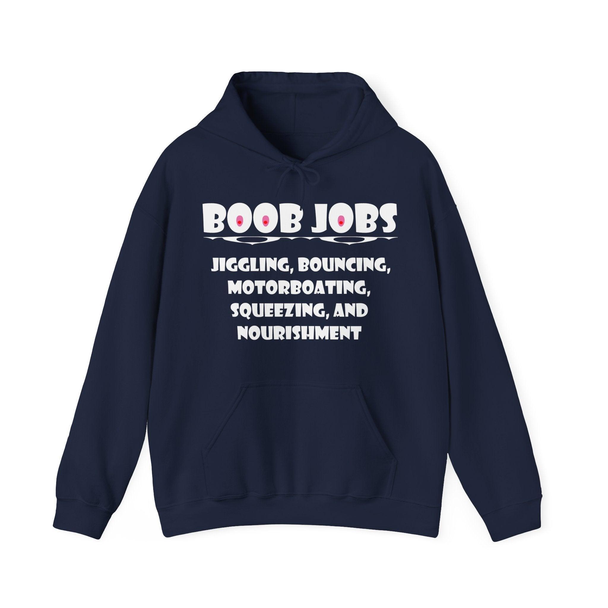Boob Jobs Jiggling, Bouncing, Motorboating, Squeezing, and Nourishment - Hoodie - Witty Twisters Fashions
