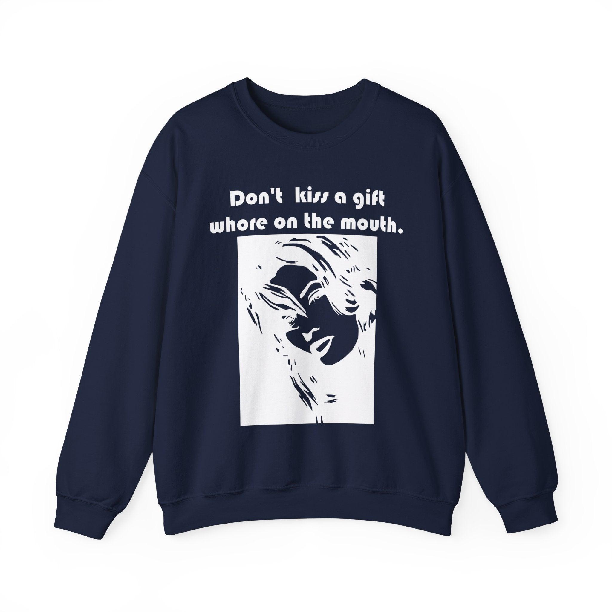 Don't kiss a gift whore on the mouth. - Sweatshirt - Witty Twisters Fashions