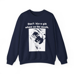 Don't kiss a gift whore on the mouth. - Sweatshirt - Witty Twisters Fashions