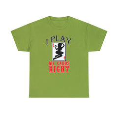 I Play My Cards Right - T-Shirt - Witty Twisters Fashions