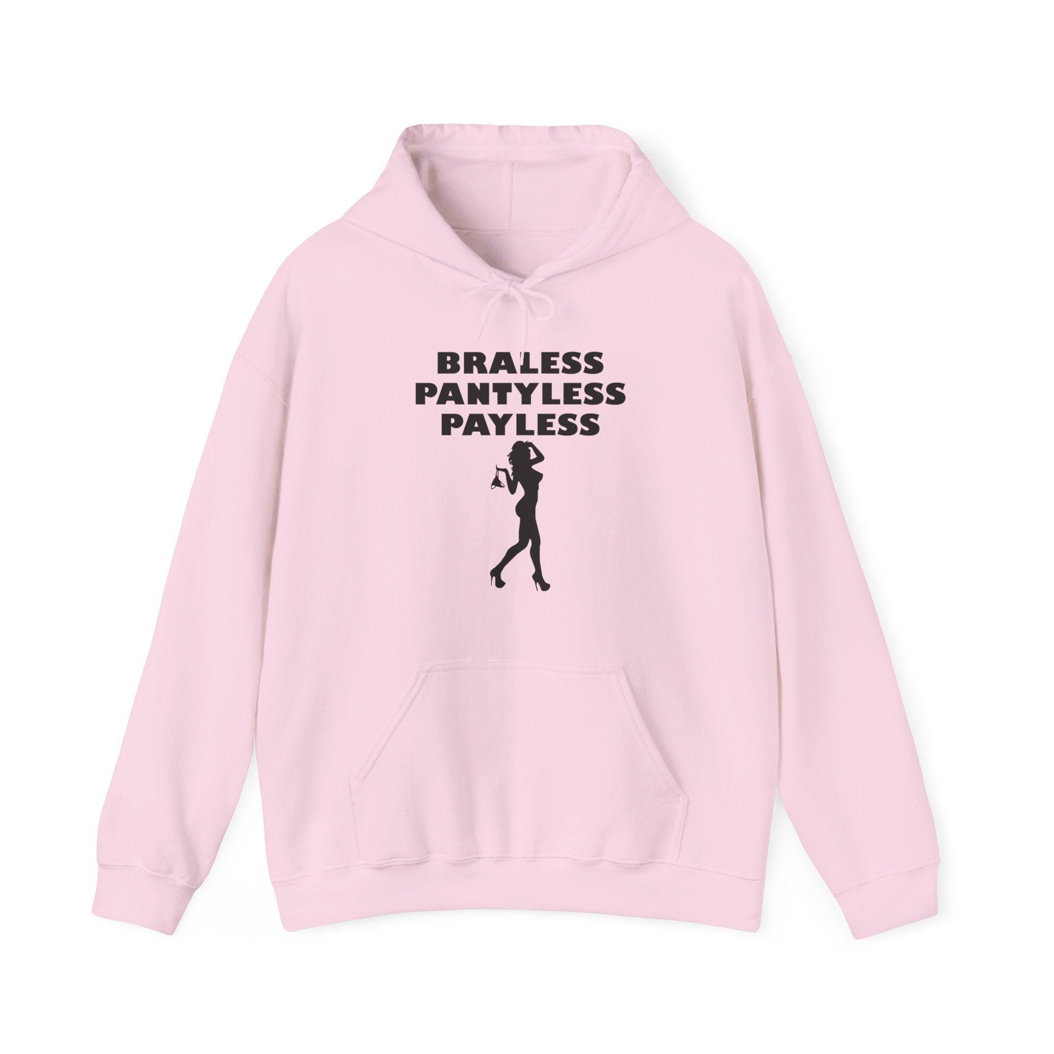 Braless Pantyless Payless - Hoodie - Witty Twisters Fashions