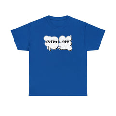 Cum On! - T-Shirt - Witty Twisters Fashions