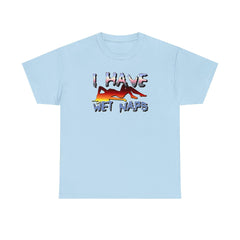 I Have Wet Naps - T-Shirt - Witty Twisters Fashions