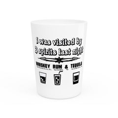 I was visited by 3 spirits last night Whiskey Rum and Tequila - Shot Glass - Witty Twisters Fashions