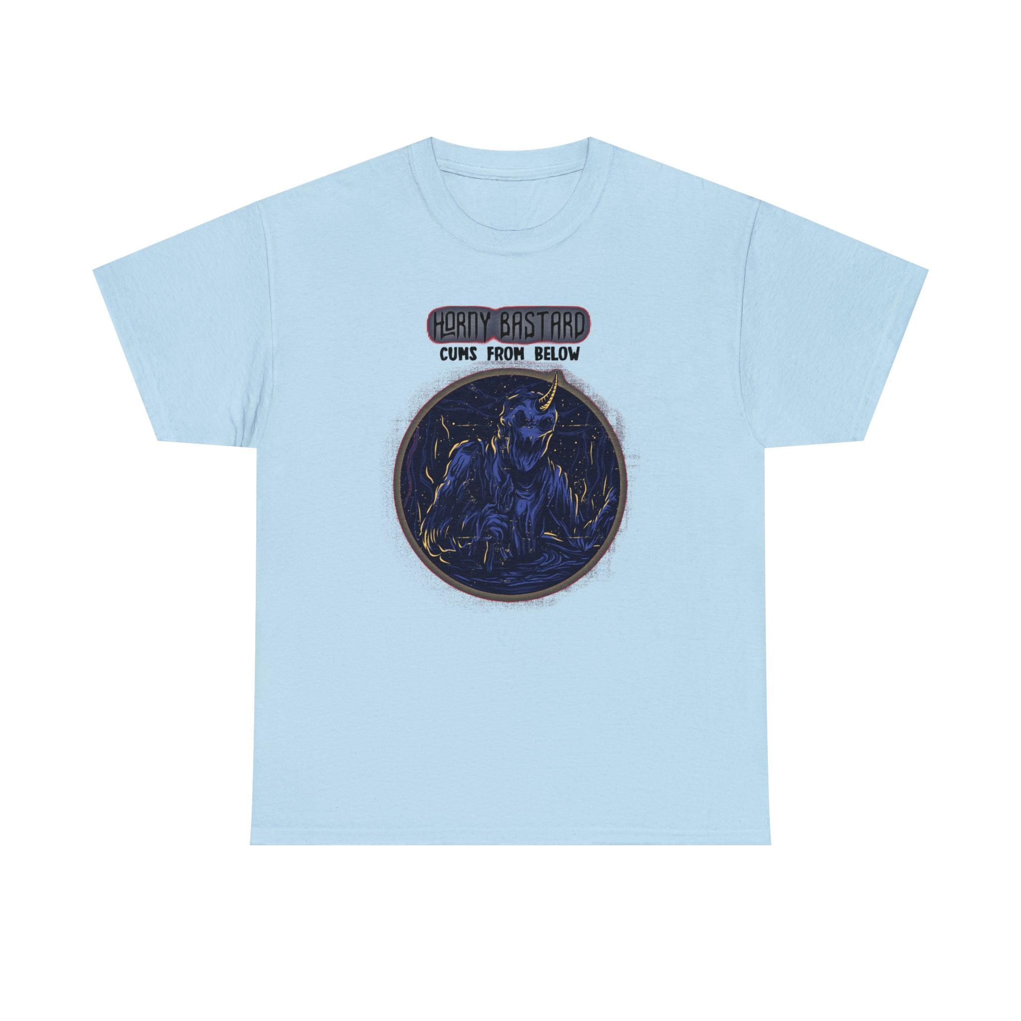 Horny Bastard Cums From Below - T-Shirt - Witty Twisters Fashions