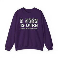 A Star Is Born Every 0.0125 Seconds - Sweatshirt - Witty Twisters Fashions