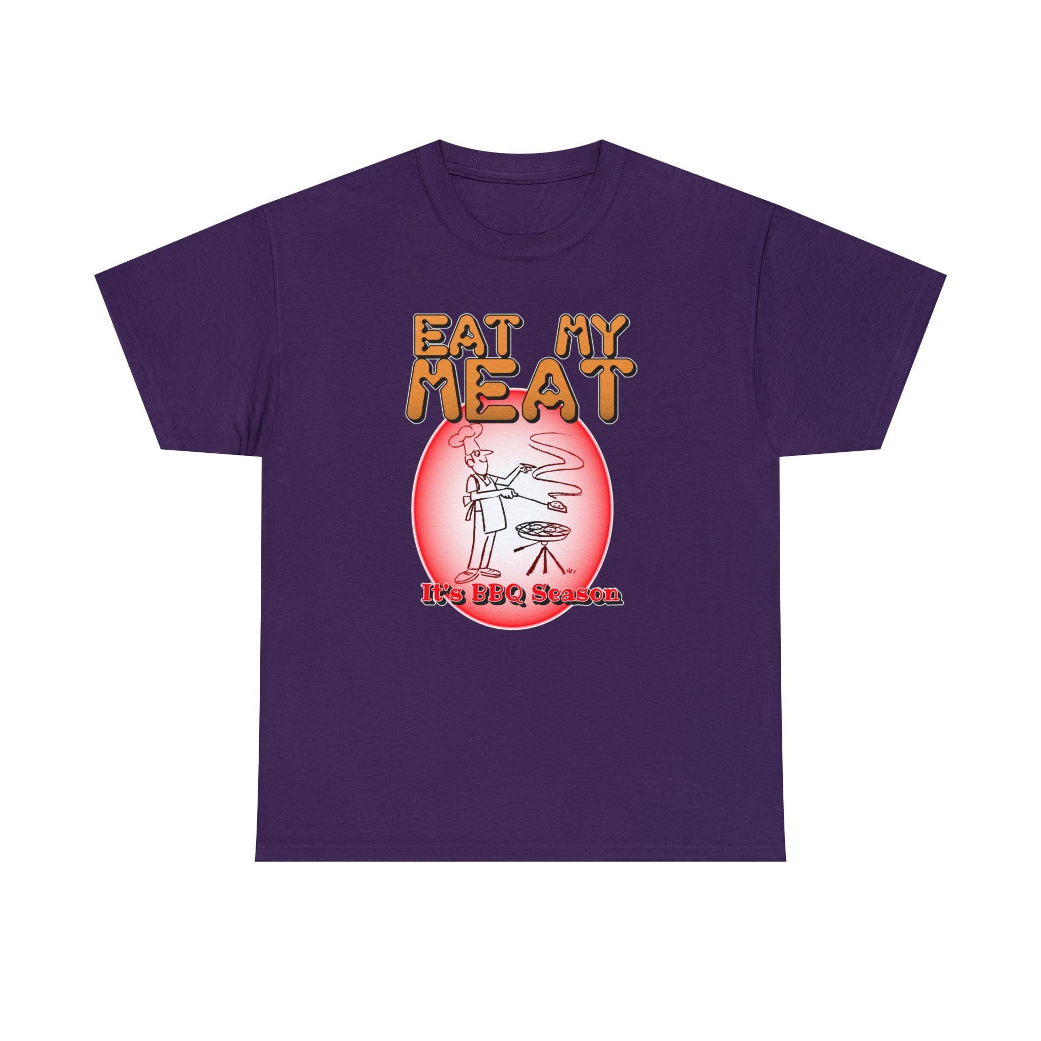 Eat My Meat It's BBQ Season - T-Shirt - Witty Twisters Fashions