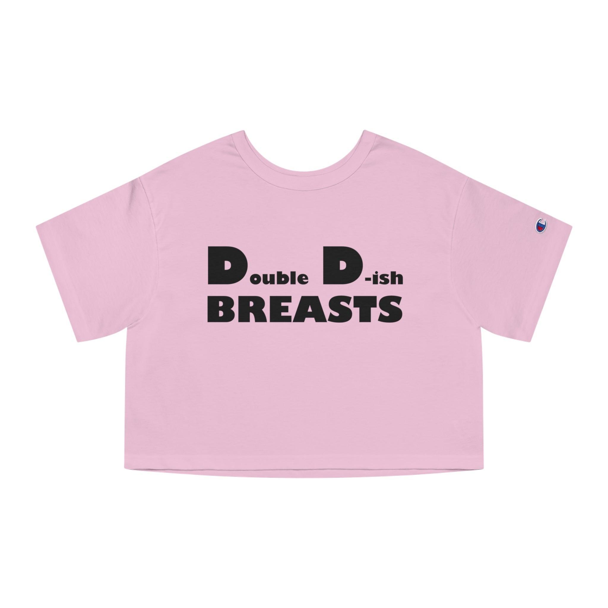 Double D-ish Breasts - Women's Champion Crop Top - Witty Twisters Fashions