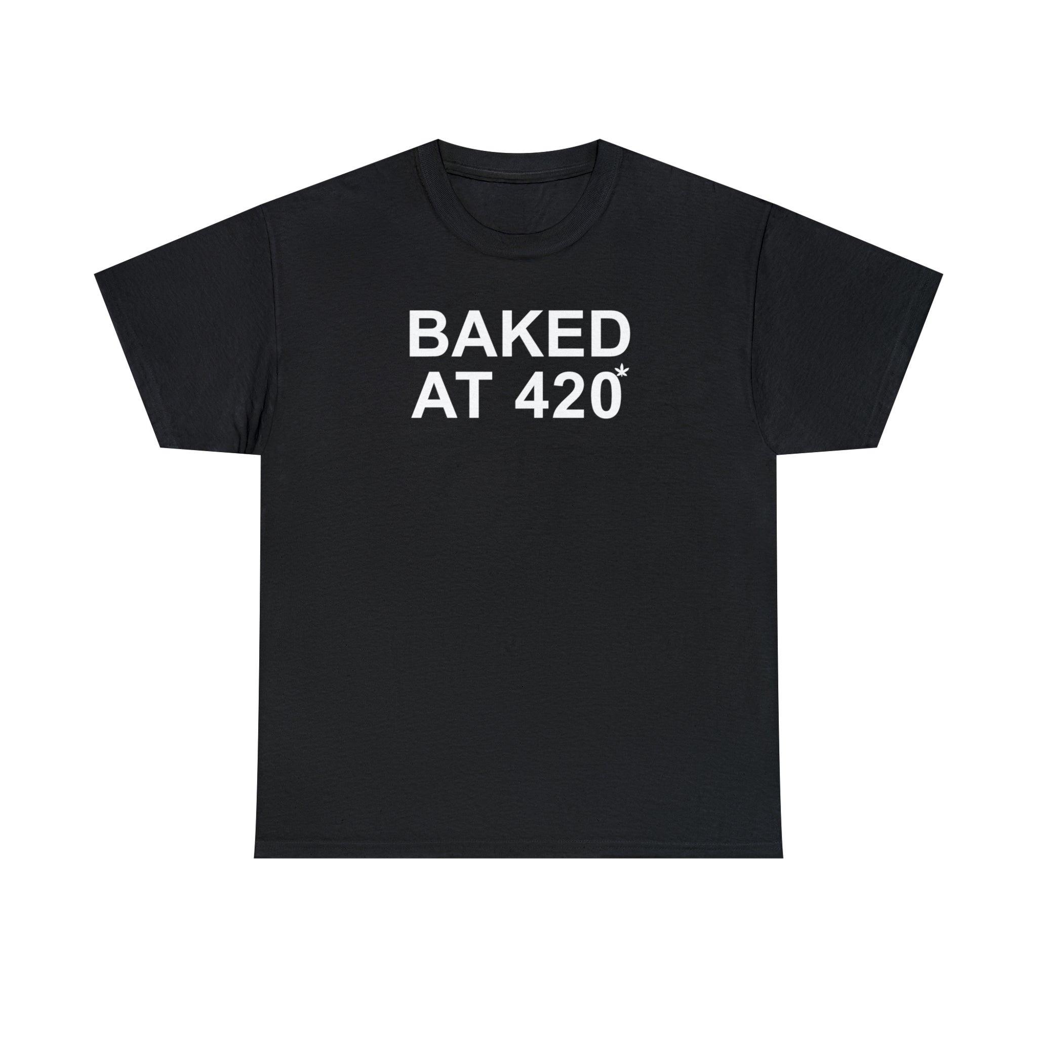 Baked At 420 - T-Shirt - Witty Twisters Fashions