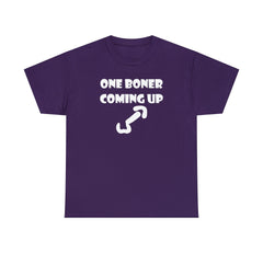 One Boner Coming Up - T-Shirt - Witty Twisters Fashions