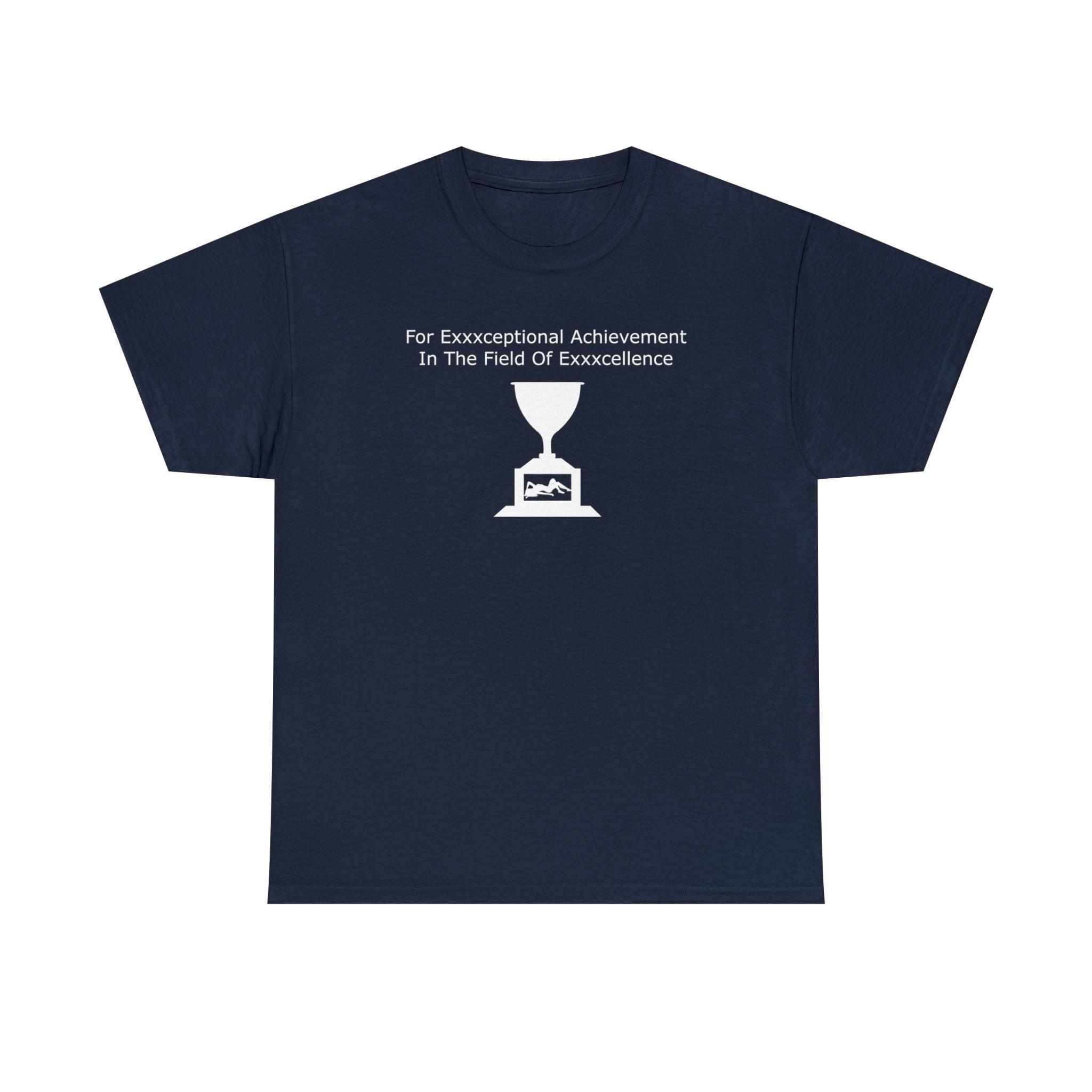 For Exxxceptional Achievement In The Field Of Exxxcellence - T-Shirt - Witty Twisters Fashions